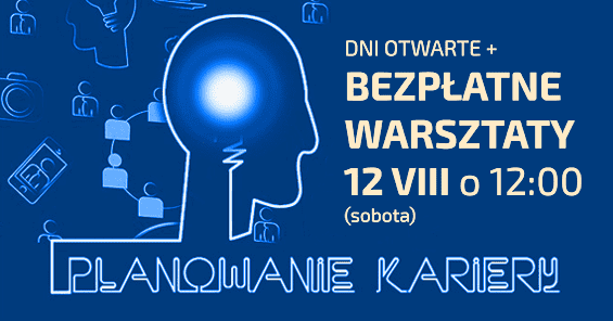 Planowanie kariery zawodowej w komunikacji marketingowej i w mediach - Dzień Otwarty. 12 sierpnia 2017, godz. 12:00