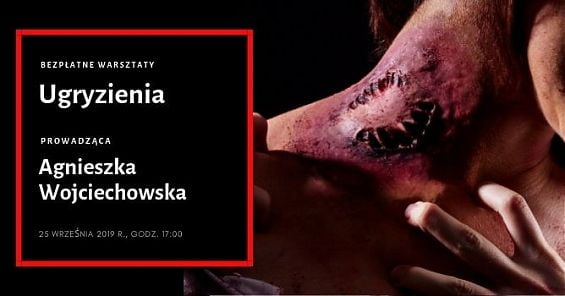 Ugryzienia - bezpłatne warsztaty charakteryzacji i Dzień Otwarty Warszawskiej Szkoły Reklamy. 25 września 2019 r., godz. 17:00